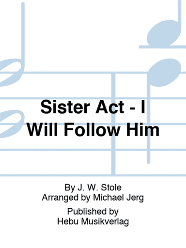 Sister Act - I Will Follow Him