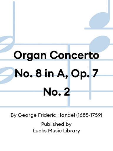 Organ Concerto No. 8 in A, Op. 7 No. 2