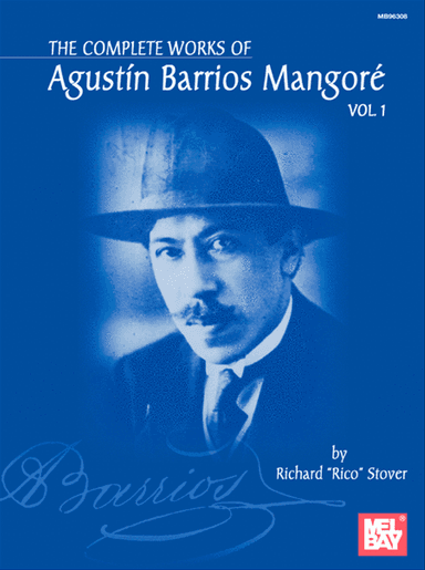 The Complete Works of Agustin Barrios Mangore for Guitar Vol. 1