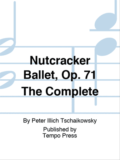 Nutcracker Ballet, Op. 71 The Complete