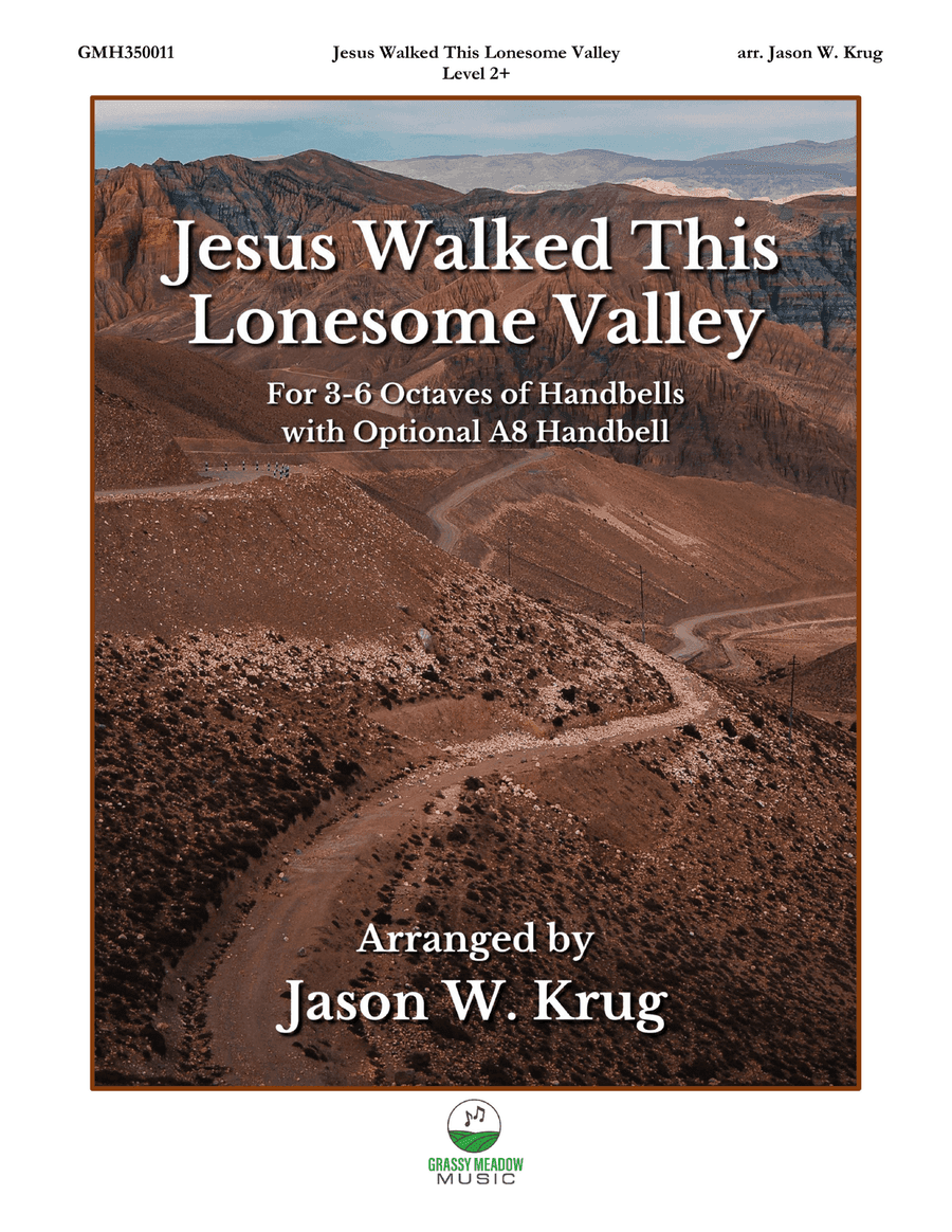 Jesus Walked This Lonesome Valley (for 3-6 octave handbell ensemble) (site license)