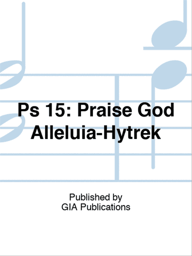 Ps 15: Praise God Alleluia-Hytrek