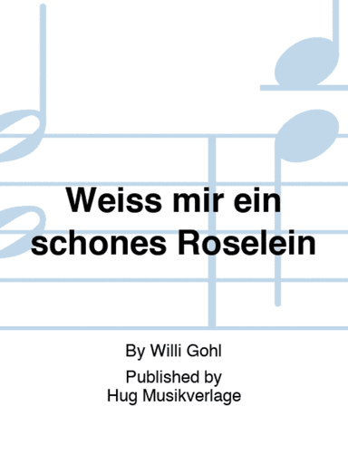 Weiss mir ein schones Roselein