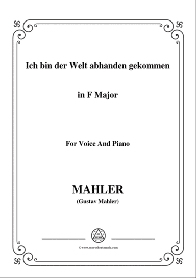 Mahler-Ich bin der Welt abhanden gekommen in F Major,for Voice and Piano