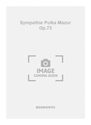 Sympathie Polka Mazur Op.73