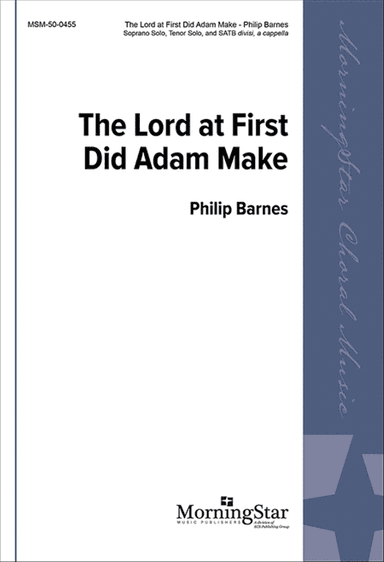The Lord at First Did Adam Make