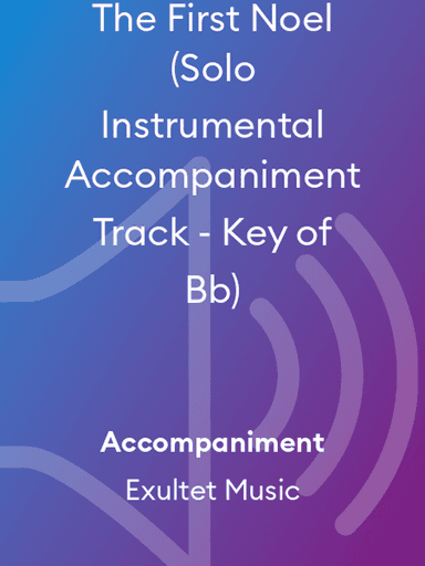 The First Noel (Solo Instrumental Accompaniment Track - Key of Bb)