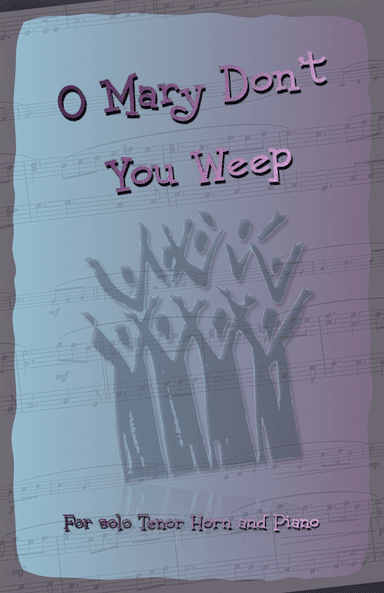 O Mary Don't You Weep, Gospel Song for Tenor Horn and Piano