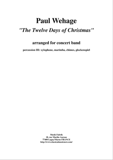 Paul Wehage : The Twelve Days Of Christmas, arranged for concert band, percussion 3 part
