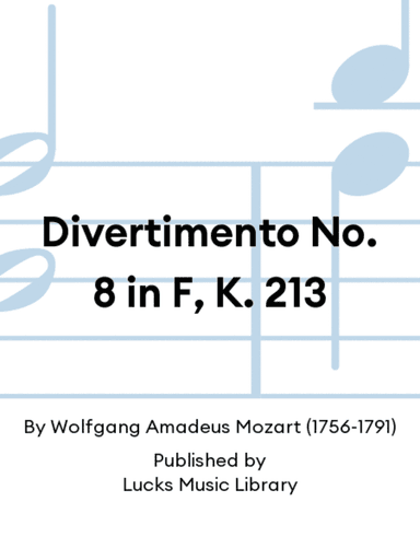 Divertimento No. 8 in F, K. 213