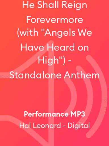 He Shall Reign Forevermore (with "Angels We Have Heard on High") - Standalone Anthem