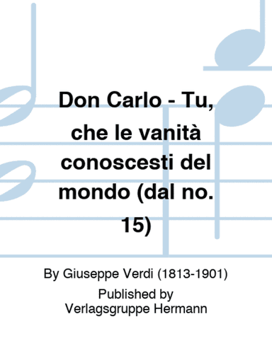 Don Carlo - Tu, che le vanitĂ  conoscesti del mondo (dal no. 15)