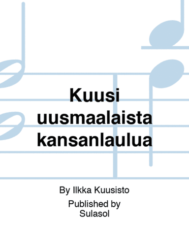 Kuusi uusmaalaista kansanlaulua