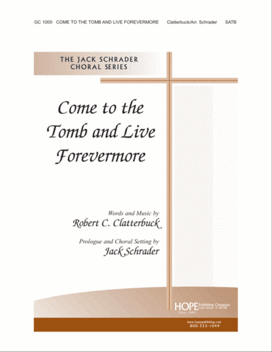 Come to the Tomb and Live Forevermore
