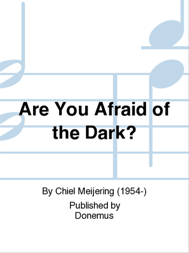 Are You Afraid of the Dark?