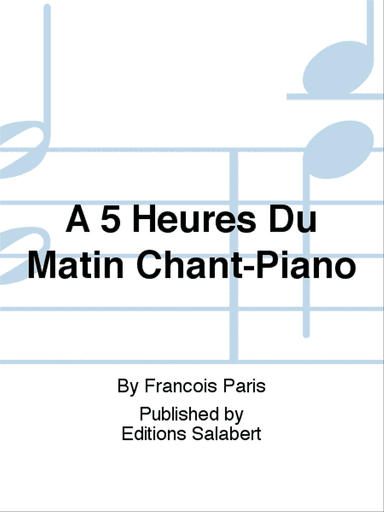 A 5 Heures Du Matin Chant-Piano