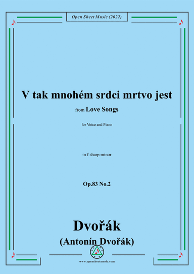 Dvořák-V tak mnohém srdci mrtvo jest,in f sharp minor,Op.83 No.2,from Love Songs,for Voice and Piano