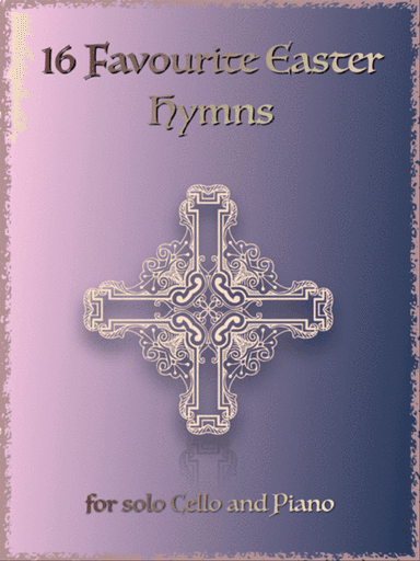16 Favourite Easter Hymns for Solo Cello and Piano