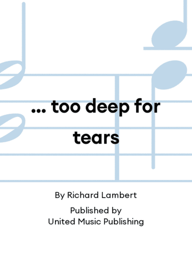… too deep for tears