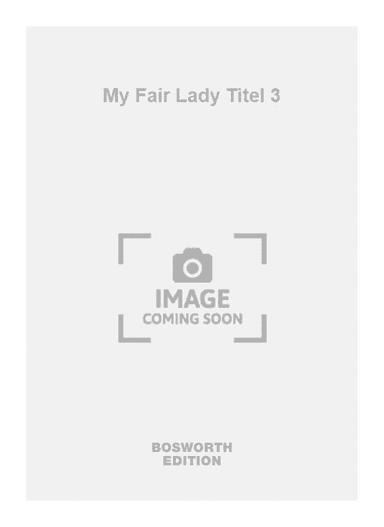 My Fair Lady Titel 3