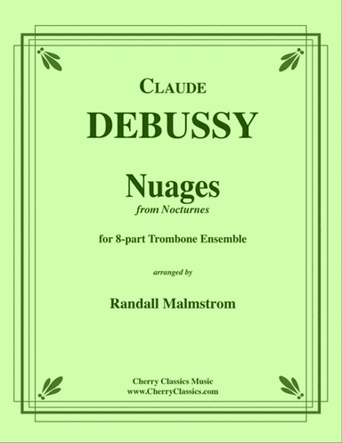 Nuages from Nocturnes for 8-part Trombone Ensemble