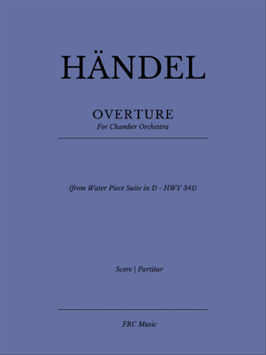 OVERTURE (from Water Piece Suite in D - HWV 341)