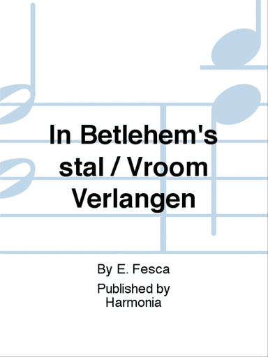 In Betlehem's stal / Vroom Verlangen