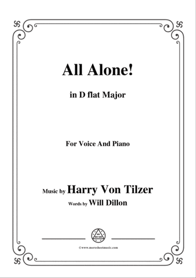 Harry Von Tilzer-All Alone,in D flat Major,for Voice and Piano