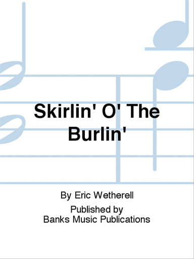 Skirlin' O' The Burlin'