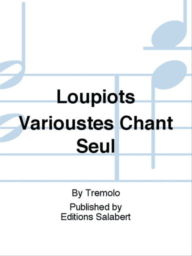 Loupiots Varioustes Chant Seul