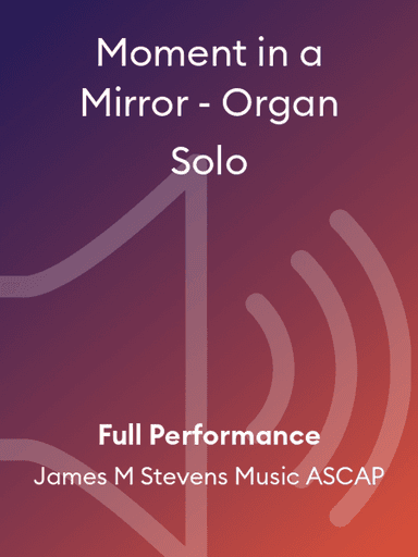 Moment in a Mirror - Organ Solo