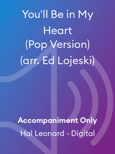 You'll Be in My Heart (Pop Version) (arr. Ed Lojeski)