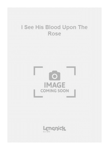 I See His Blood Upon The Rose