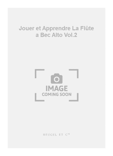 Jouer et Apprendre La Flûte a Bec Alto Vol.2