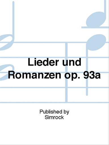 Lieder und Romanzen op. 93a