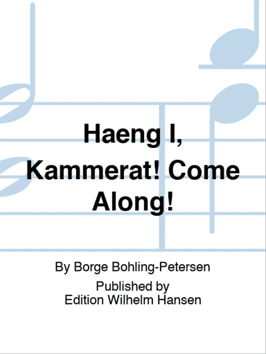 Hæng I, Kammerat! Come Along!