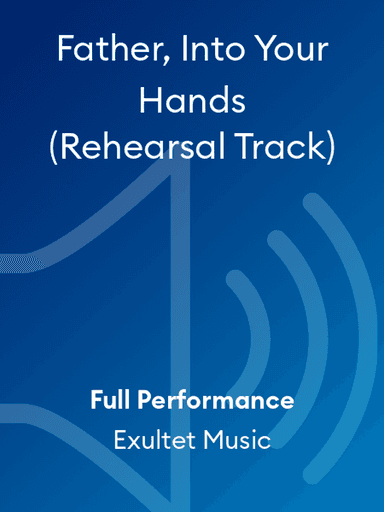 Father, Into Your Hands (Rehearsal Track)