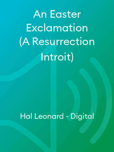 An Easter Exclamation (A Resurrection Introit)