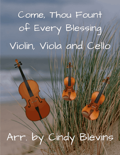 Come, Thou Fount Of Every Blessing, for Violin, Viola and Cello