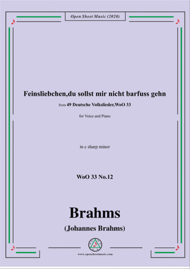 Brahms-Feinsliebchen,du sollst mir nicht barfuss gehn,WoO 33 No.12,in c sharp minor,for Voice&Pno