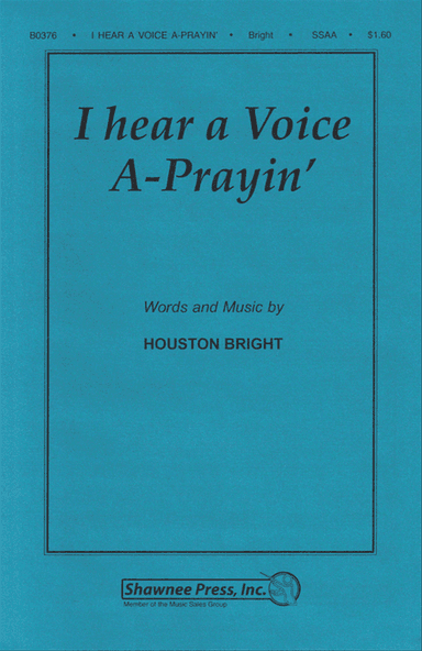 I Hear a Voice A-Prayin'