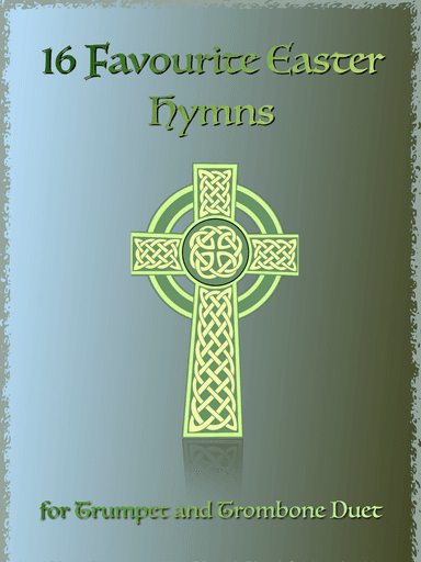 16 Favourite Easter Hymns for Trumpet and Trombone Duet