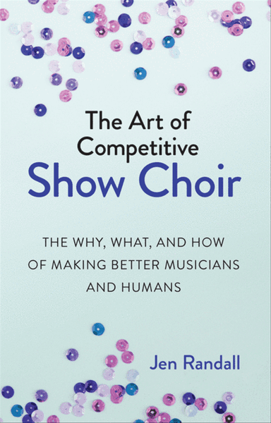 The Art of Competitive Show Choir