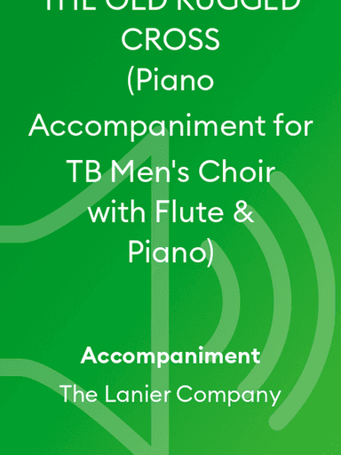 THE OLD RUGGED CROSS (Piano Accompaniment for TB Men's Choir with Flute & Piano)