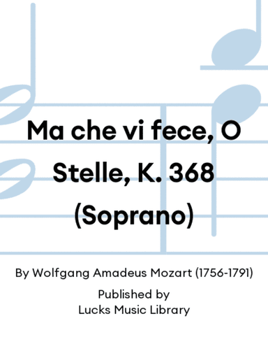 Ma che vi fece, O Stelle, K. 368 (Soprano)