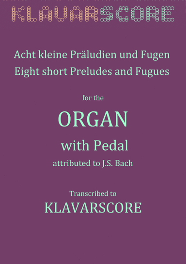 J.S. Bach "Eight Short Preludes and Fugues" BWV553-560, transcribed to the KlavarScore notation.