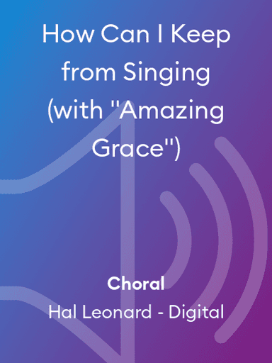How Can I Keep from Singing (with "Amazing Grace")