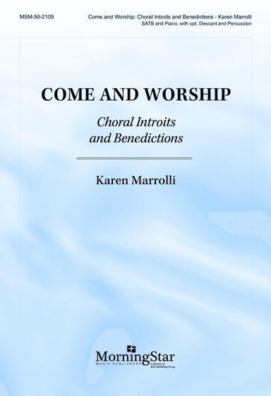 Come and Worship: Choral Introits and Benedictions