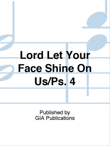 Lord Let Your Face Shine On Us/Ps. 4