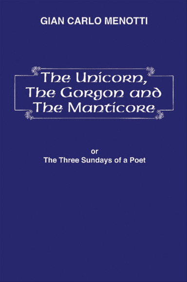 The Unicorn, the Gorgon and the Manticore (Three Sundays of a Poet)